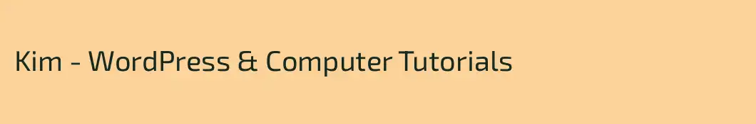 Kim - WordPress & Computer Tutorials